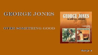 Watch George Jones Over Something Good video