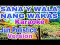 SANA'Y WALA NANG WAKAS- Karaoke- Jun Polistico version