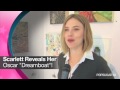 Scarlett Johansson Reveals Her Oscar "Dreamboat"!