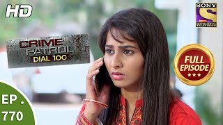 Crime Patrol Dial 100 - Ep 770 - Full Episode - 4th May, 2018 Crime Patrol Dial 100 - Ep 770 - Full Episode - 4th May, 2018