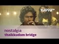 Nostalgia - Thaikkudam Bridge - Music Mojo - Kappa TV