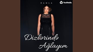 Dizlərində Ağlayım