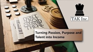 Turning Passion, Purpose and Talent into Income