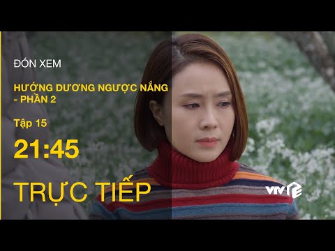 TRỰC TIẾP VTV3 | TẬP 15 - Hướng Dương Ngược Nắng P2: Châu muốn Kiên sống không bằng c.h.ế.t