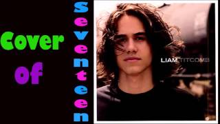 Watch Liam Titcomb Cover Of Seventeen video