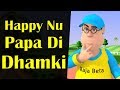 Happy Nu Papa Di Dhamki || Happy Sheru || Funny Cartoon Animation || MH One