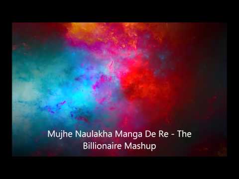 Mujhe Naulakha Manga De Re The Billionaire Mashup