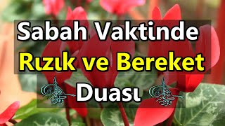 Sabah Vaktinde Rızık ve Bereket Duası - Allah'ım! İşlerimize kolaylık, rızkımıza