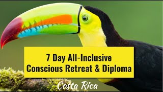 Costa Rica, Higher Conscious Diploma Retreat