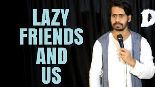 LAZY FRIENDS AND US | STAND-UP COMEDY | DKC | HARISH A TIWARI