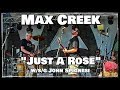 Max Creek w/s/g John Spignesi - "Just A Rose" | Camp Creek 2019