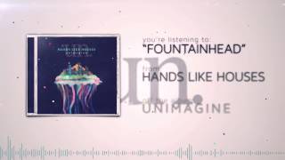 Watch Hands Like Houses Fountainhead video