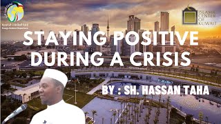 || Sh Hassan Taha || Staying Positive during a Crisis
