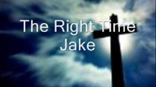 Watch Jake The Right Time video