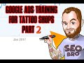 Google Ads for Tattoo artists and Tattoo shops (part 2 of 2)