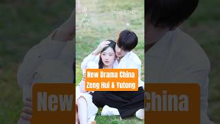 New Drama Zeng Hui & Yutong