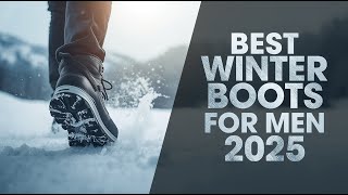Best Mens Winter Boots 2025 Dont Buy One Before Watching This