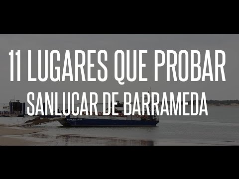 11 LUGARES QUE PROBAR EN SANLUCAR DE BARRAMEDA