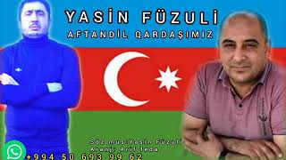 Yasin Fuzuli Aftandil Qardasimiz Ekskluziv 2021