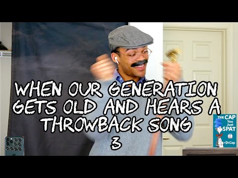 When Our Generation Gets Old and Hears a Throwback Song 3
