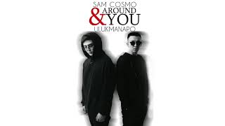 Sam Cosmo & Ulukmanapo - Around You (Prod. By Sad Soul)