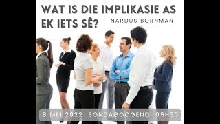 Wat is die implikasies as ek iets sê