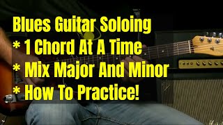Blues Guitar Soloing Over 1 Chord At A Time Mixing The Major And Minor Blues Scales