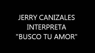 Watch Jerry Canizales Busco Tu Amor video