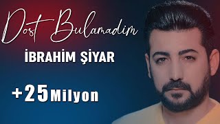 İBRAHİM ŞİYAR - DOST BULAMADIM 2019  [ Music ]