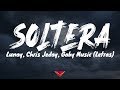 Lunay, Chris Jeday, Gaby Music - Soltera (Letras)