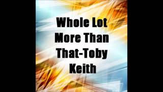 Watch Toby Keith Whole Lot More Than That video