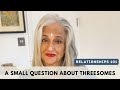 Relationships 101 - A Small Question About Threesomes - Seema Anand StoryTelling
