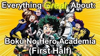 Everything Great About: Boku No Hero Academia (First Half)