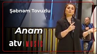 Şəbnəm Tovuzlu - Anam