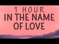 [ 1 HOUR ] Martin Garrix, Bebe Rexha - In The Name Of Love (Lyrics)