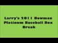 Larry's 2011 Bowman Platinum Baseball Box Break