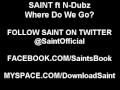SAINT ft N-Dubz - Where Do We Go? (FULL OFFICIAL VERSION) *Download Now