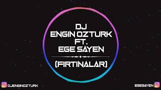 Dj Engin Öztürk Ft. Ege Sayen - Fırtınalar