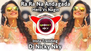 Ra Ra Na Andhagada Hero Vs Nagin Instagram Trending Dj Dance Remix Dj Nicky Nky