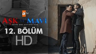 Aşk Ve Mavi 12. Bölüm - Atv