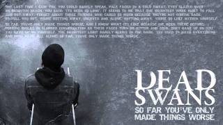 Watch Dead Swans So Far Youve Only Made Things Worse video