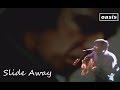 Oasis - Slide Away Acoustic (Chicago 1998) [Best Version] - Remastered HQ audio
