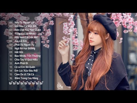 Những Ca Khúc Nhạc Trẻ Hay Nhất 2018 - Liên Khúc Nhạc Trẻ Tâm Trạng Dành Cho Người Thất Tình 2018
