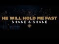 Shane & Shane: He Will Hold Me Fast