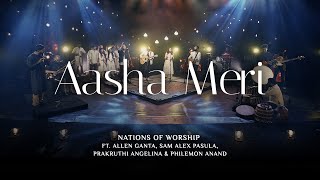 Aasha Meri | Nations of Worship ft. Allen Ganta, Sam Alex, Prakruthi Angelina & 