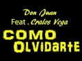 El Bad Boy Dj Juan Jose Como Olvdarte Feat .Carlos Vega