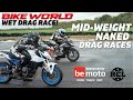 Bike World Drag Race | Middleweight Naked Bikes.