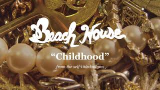 Watch Beach House Childhood video