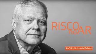 As Três Linhas de Defesa - #RISCOnoAR 51