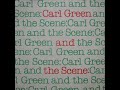 Carl Green And The Scene - 1.All The Tea In China